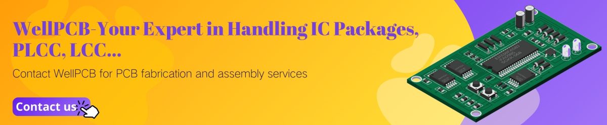 WellPCB-Your Expert in Handling IC Packages, PLCC, LCC…