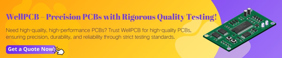 WellPCB – Precision PCBs with Rigorous Quality Testing!